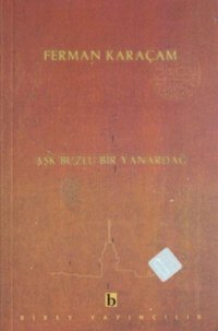 Aşk Buzlu Bir Yanardağ Ferman Karaçam Birey Yayıncılık