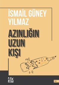 Azınlığın Uzun Kışı İsmail Güney Yılmaz 40 Kitap