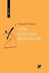 Çok Gölgeli Bedenler Cumali Yılmaz Anima