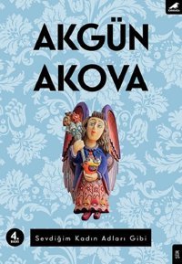Sevdiğim Kadın Adları Gibi Akgün Akova Karakarga