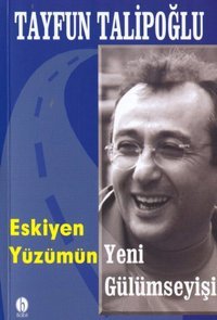 Eskiyen Yüzümün Yeni Gülümseyişi Tayfun Talipoğlu Babil Yayıncılık