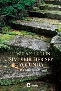 Şimdilik Her Şey Yolunda: Son Şiirler 2014-2018 Ursula K. Le Guin Metis Yayınları