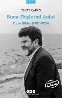 Bana Düşlerini Anlat - Toplu Şiirler (1985-2006) Cevat Çapan Yapı Kredi Yayınları