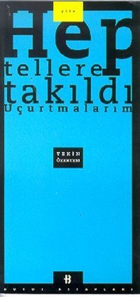 Hep Tellere Takıldı Uçurtmalarım Boyut Yayın Grubu