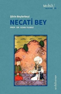 Necati Bey - Şiirin Beylerbeyi Ozan Yılmaz Muhit Kitap