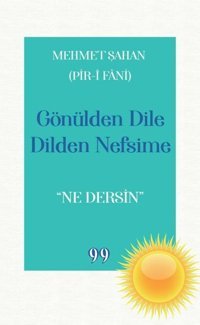 Gönülden Dile Dilden Nefsime: Ne Dersin Mehmet Şahan Doksan Dokuz Yayınları