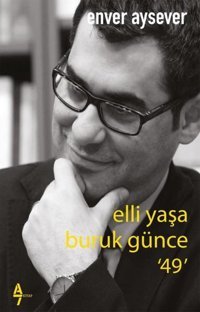 Elli Yaşa Kırık Günce - 49 Enver Aysever A7 Kitap