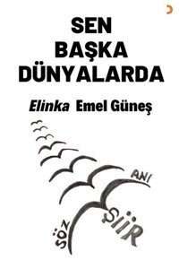 Sen Başka Dünyalarda Elinka Emel Güneş Cinius