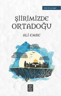 Şiirimizde Ortadoğu Ali Emre Temmuz