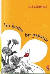 Bir Kadın Bir Papatya Ali Sürmeli Klaros Yayınları