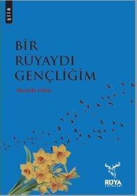 Bir Rüyaydı Gençliğim Mustafa Yıldız Rüya Yayınları