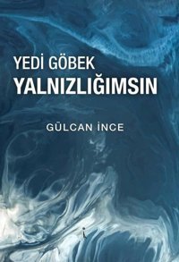 Yedi Göbek Yalnızlığımsın Gülcan İnce İkinci Adam Yayınları