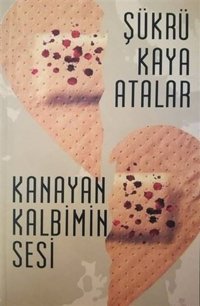 Kanayan Kalbimin Sesi Şükrü Kaya Atalar Yükseliş Yayınları