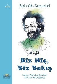 Biz Hiç Biz Bakış Sohrab Sepehri Demavend
