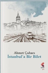 İstanbul'a Bir Bilet Ahmet Çuhacı Klaros Yayınları