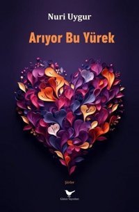 Arıyor Bu Yürek Nuri Uygur Günce Yayınları