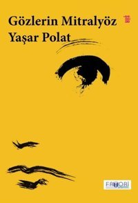 Gözlerin Mitralyöz Yaşar Polat Favori Yayınları