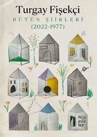 Bütün Şiirleri 2022-1977 Turgay Fişekçi Sözcükler