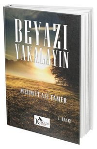 Beyazı Yakalayın Mehmet Ali Tamer Kuzgun Kitap