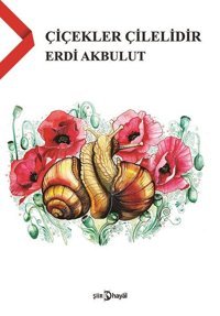 Çiçekler Çilelidir Erdi Akbulut Hayal
