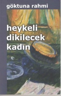 Heykeli Dikilecek Kadın Göktuna Rahmi Kültür Ajans Tanıtım ve Organizasyo