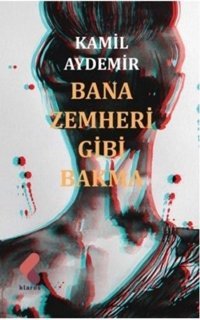 Bana Zemheri Gibi Bakma Kamil Aydemir Klaros Yayınları
