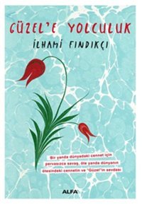 Güzel'e Yolculuk İlhami Fındıkçı Alfa Yayıncılık