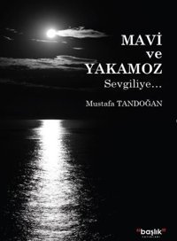 Mavi ve Yakamoz Mustafa Tandoğan Başlık Yayınları
