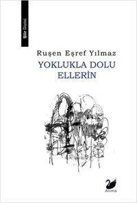 Yoklukla Dolu Ellerin Ruşen Eşref Yılmaz Anima