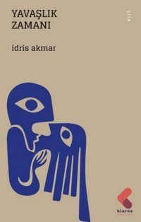 Yavaşlık Zamanı İdris Akmar Klaros Yayınları