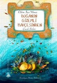 Doğanın Gizemli Bahçesinden Özlem İnce Yılmaz Yitik Ülke Yayınları