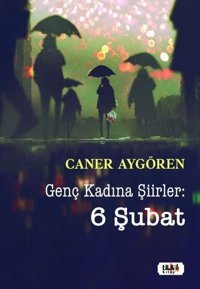 Genç Kadına Şiirler: 6 Şubat Caner Aygören Tilki Kitap
