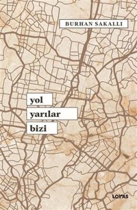 Yol Yarılar Bizi Burhan Sakallı Loras Kitap