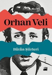 Orhan Veli - Bütün Şiirleri Orhan Veli Kanık Doğan Kitap