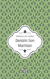Denizin Son Martıları Nurullah Genç Timaş Yayınları