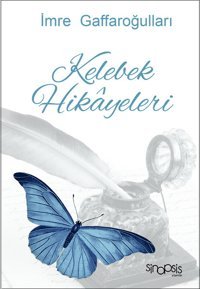 Kelebek Hikayeleri İmre Gaffaroğulları Sinopsis Yayınları