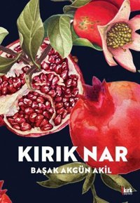 Kırık Nar Başak Akgün Akıl Kırk Yayınevi