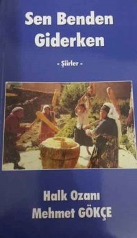 Sen Benden Giderken-Şiirler Mehmet Gökçe Kültür Ajans Tanıtım ve Organizasyo