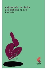 Yağmurda ve Daha Çocukken Zeynep Kurada Klaros Yayınları