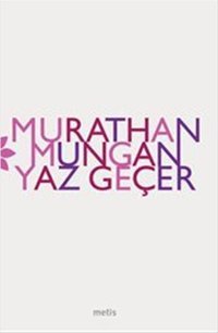 Yaz Geçer Murathan Mungan Metis Yayınları