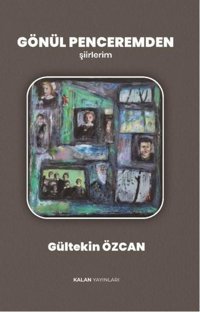 Gönül Penceremden - Şiirlerim Gültekin Özcan Kalan Yayınları