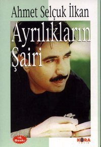 Ayrılıkların Şairi Ahmet Selçuk İlkan Kora Yayın