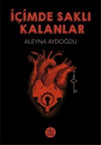 İçimde Saklı Kalanlar Aleyna Aydoğdu Elpis Yayınları