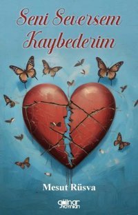 Seni Seversem Kaybederim Mesut Rüsva Gülnar Yayınları