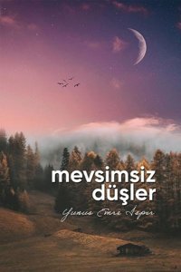 Mevsimsiz Düşler Yunus Emre İspir Alka Yayınevi