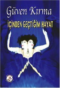 İçinden Geçtiğim Hayat Güven Kırma Bilge Karınca Yayınları