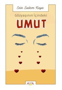 Gözyaşının İçindeki Umut Evin Sudem Kaya Ayata