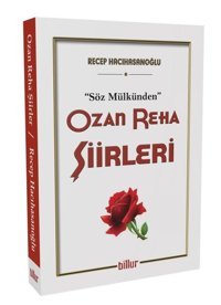 Söz Mülkünden Ozan Reha Şiirleri Recep Hacıhasanoğlu Billur
