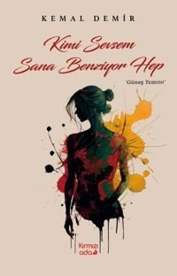 Kimi Sevsem Sana Benziyor Hep - Güneş Yemini Kemal Demir Kırmızı Ada Yayınları