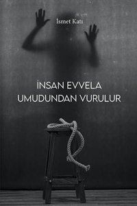 İnsan Evvela Umudundan Vurulur İsmet Katı Ritim Sanat Yayınları